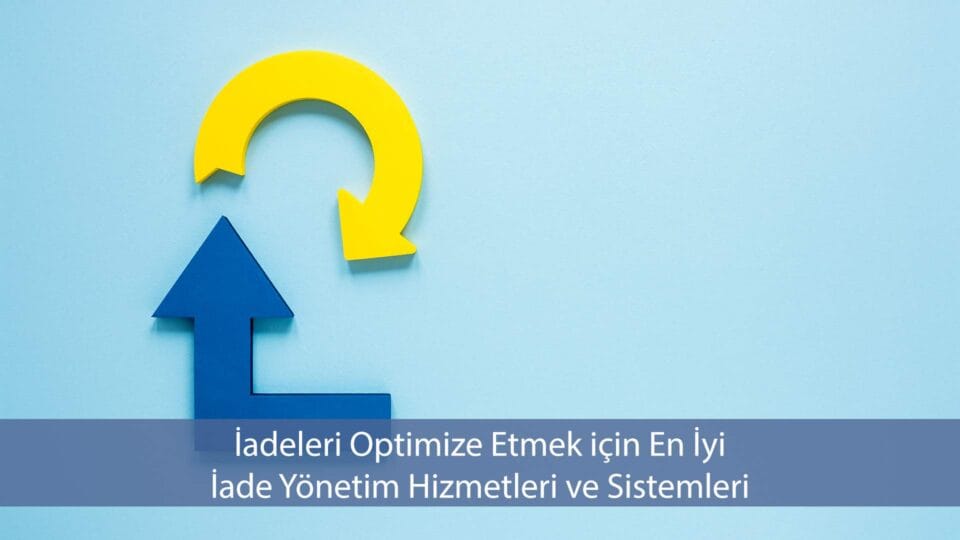 En iyi iade yönetim hizmetleri ve sistemleri, müşteri memnuniyetini artırarak iş verimliliğini iyileştirir.