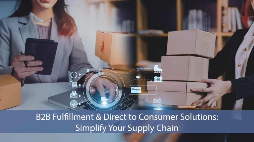 B2B fulfillment and direct to consumer solutions