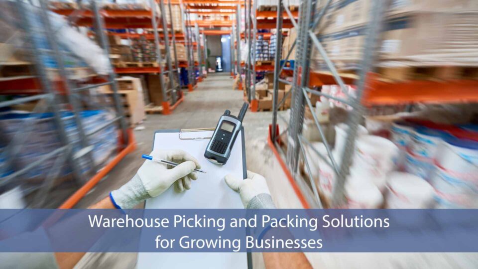 Warehouse picking and packing solutions for growing businesses